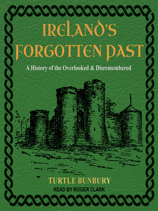 Title details for Ireland's Forgotten Past by Turtle Bunbury - Available